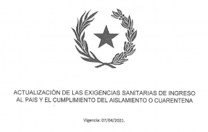 Actualización de las exigencias sanitarias al ingreso al país y el cumplimiento del aislamiento o cuarentena. VIGENCIA: 07/04/2021
